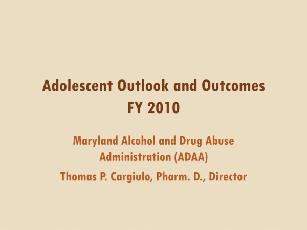 Adolescent Outlook and Outcomes  FY 2010
