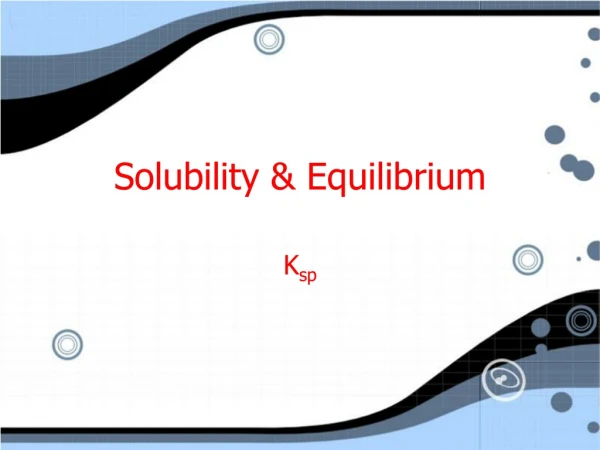 Solubility &amp; Equilibrium