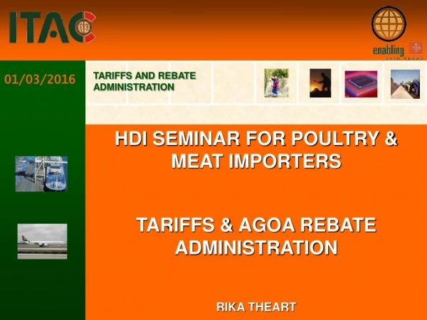 HDI SEMINAR FOR POULTRY &amp; MEAT IMPORTERS TARIFFS &amp; AGOA REBATE ADMINISTRATION RIKA THEART
