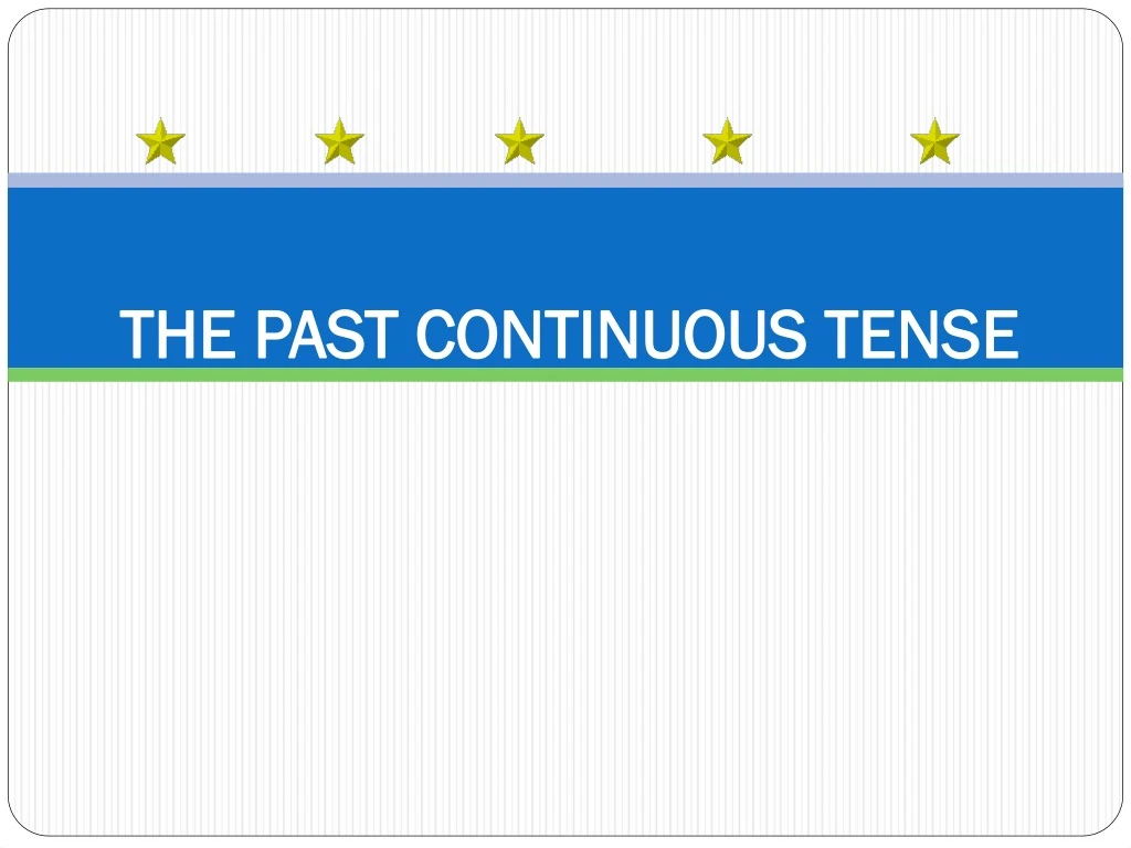 t he past continuous tense