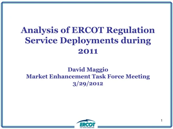Analysis of ERCOT Regulation Service Deployments during 2011 David Maggio