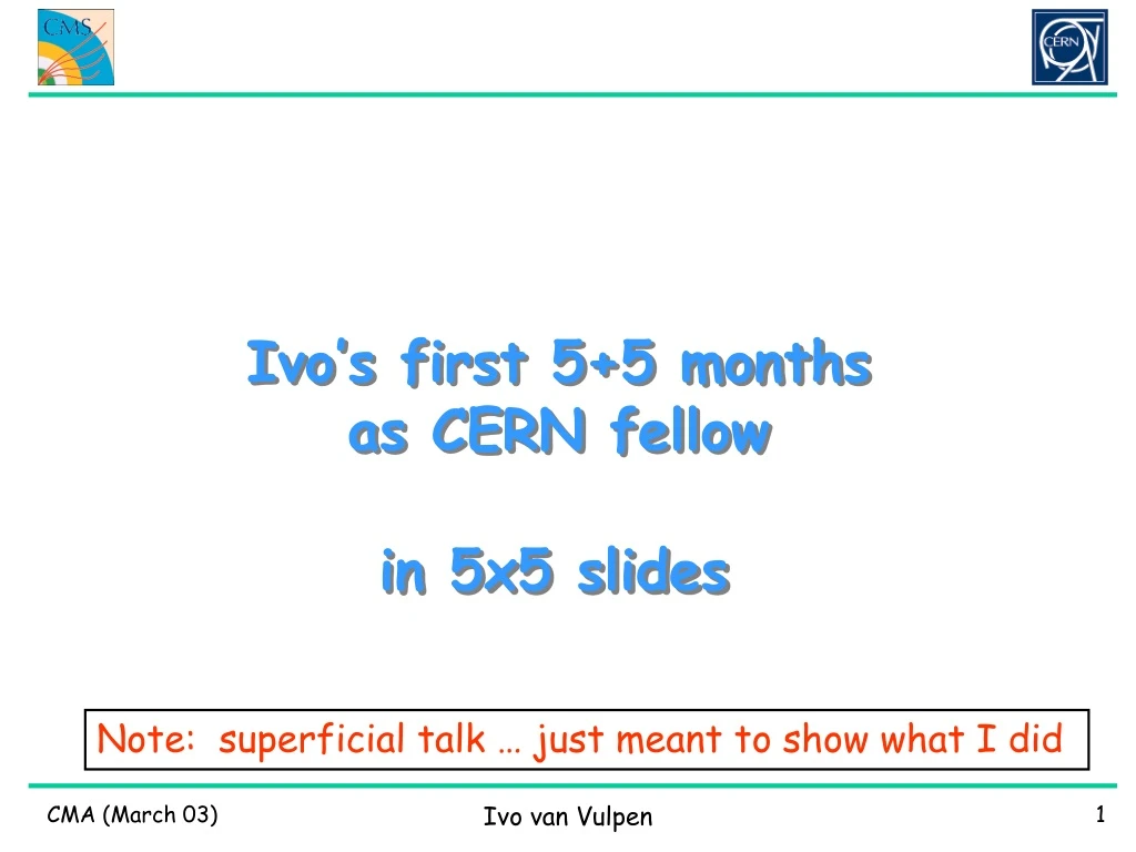 ivo s first 5 5 months as cern fellow