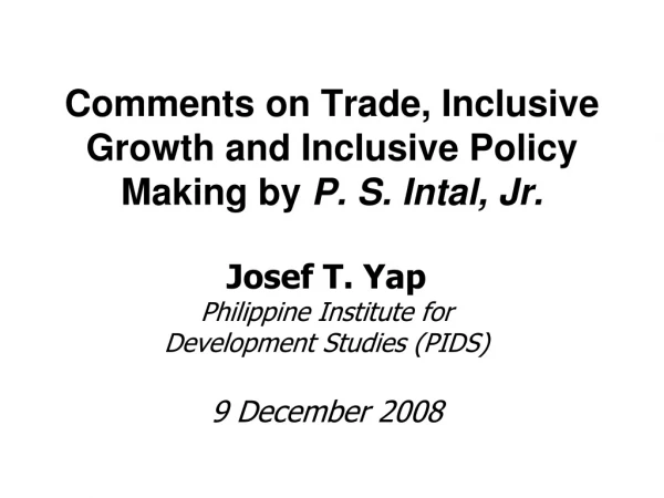 Comments on Trade, Inclusive Growth and Inclusive Policy Making by  P. S. Intal, Jr.