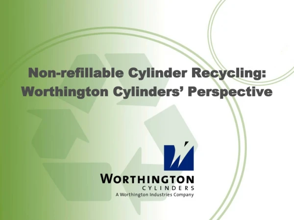 Non-refillable Cylinder Recycling: Worthington Cylinders’ Perspective