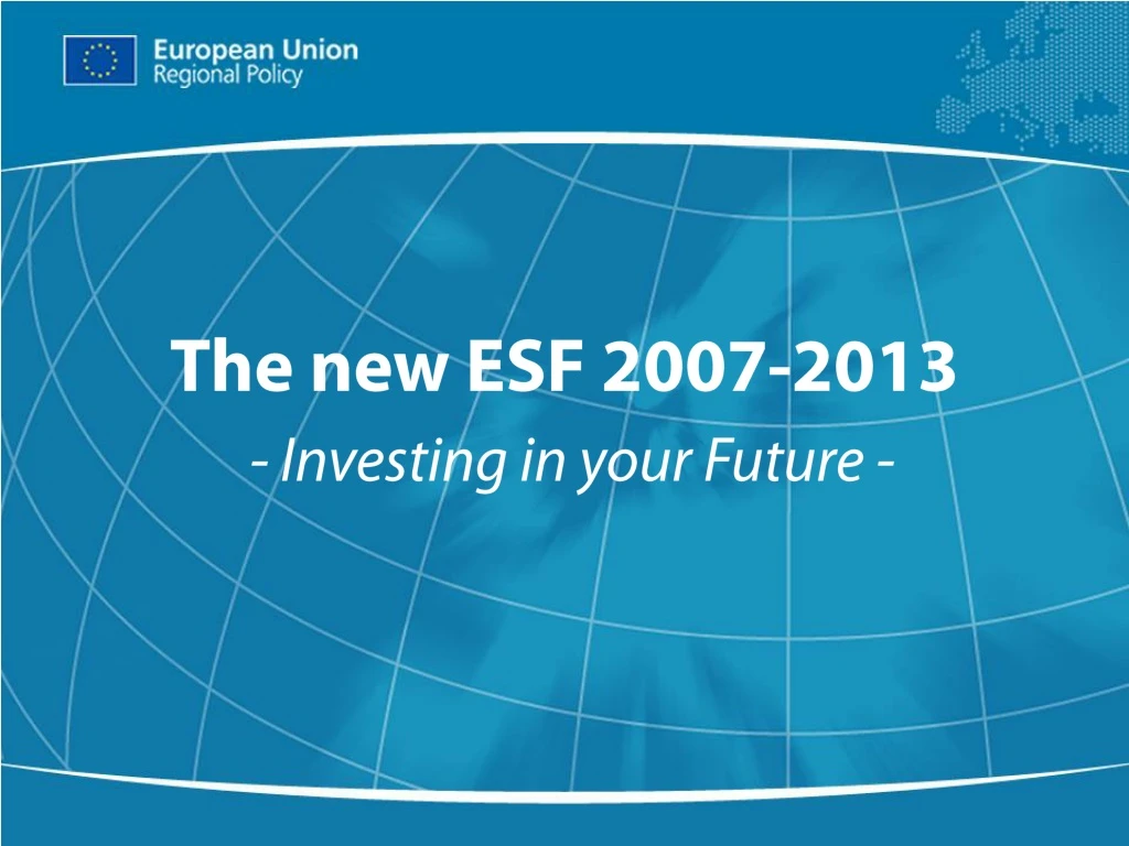 the new esf 2007 2013 investing in your future