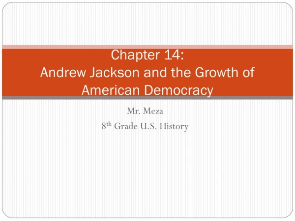 Chapter 14: Andrew Jackson and the Growth of American Democracy