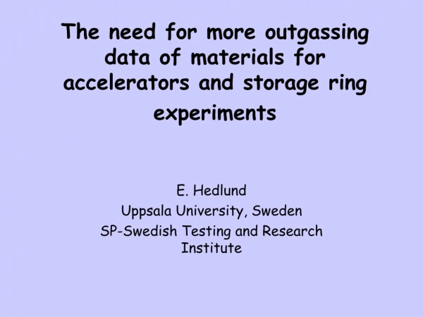 The need for more outgassing data of materials for accelerators and storage ring experiments