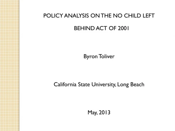 POLICY ANALYSIS ON THE NO CHILD LEFT BEHIND ACT OF 2001 Byron Toliver