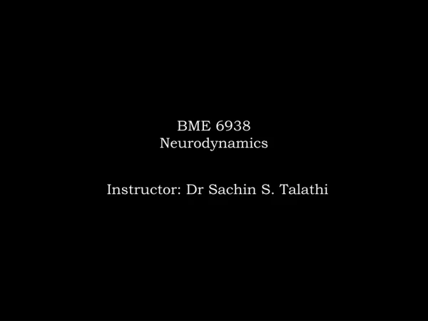 BME 6938 Neurodynamics