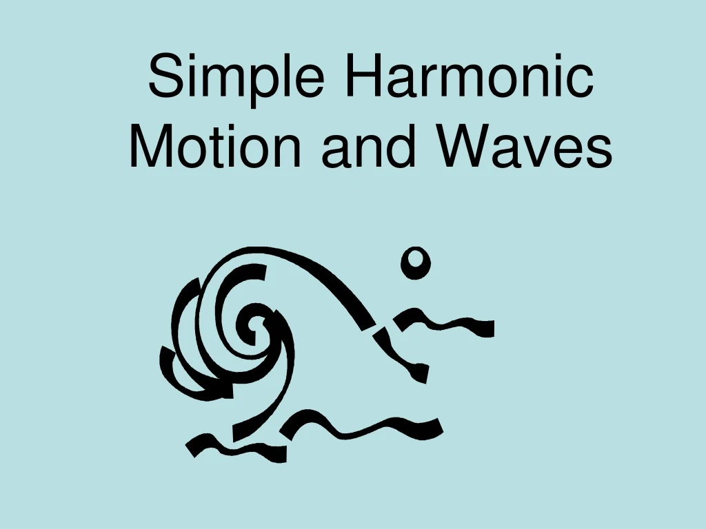 simple harmonic motion and waves