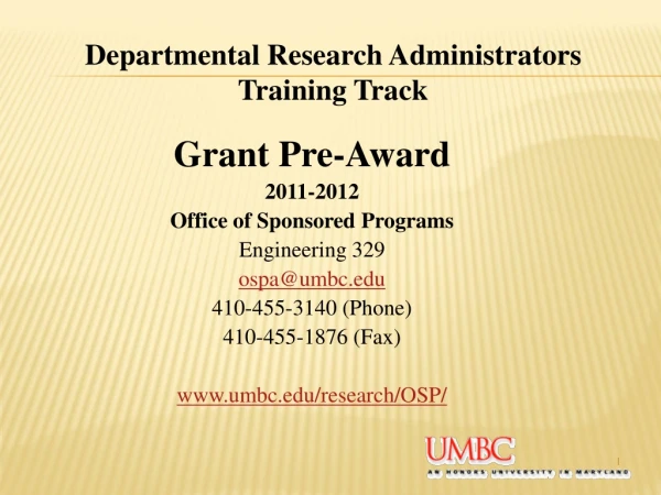 Grant Pre-Award 2011-2012 Office of Sponsored Programs Engineering 329 ospa@umbc