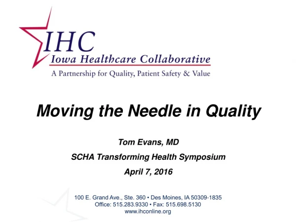 Moving the Needle in Quality Tom Evans, MD SCHA Transforming Health Symposium April 7, 2016