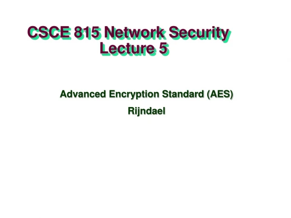 CSCE 815 Network Security                  Lecture 5