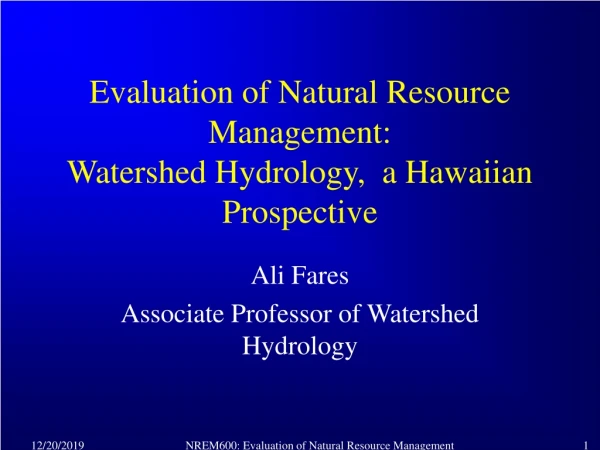 Evaluation of Natural Resource Management: Watershed Hydrology,  a Hawaiian Prospective