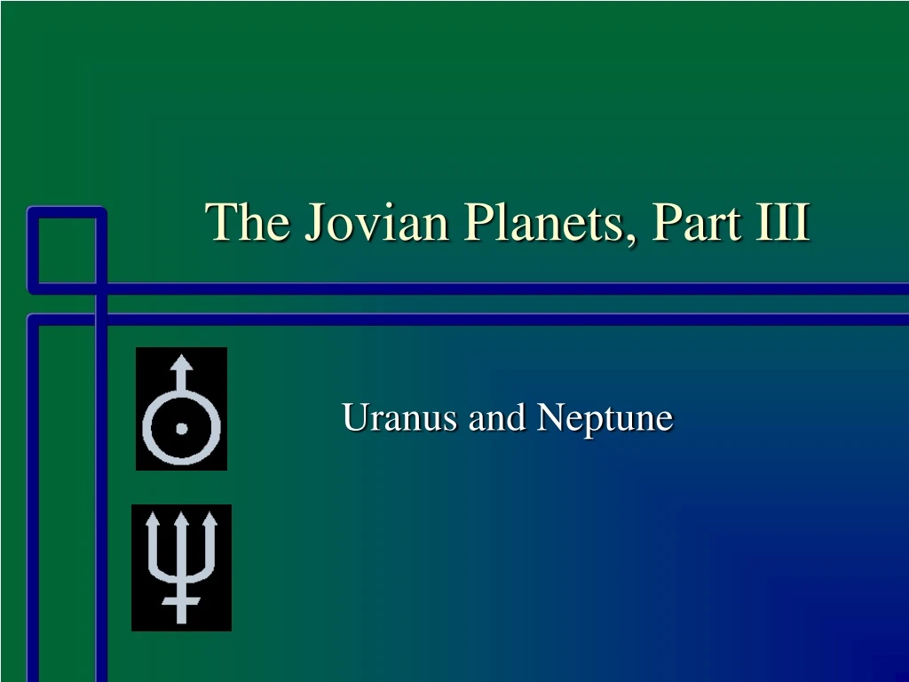 the jovian planets part iii