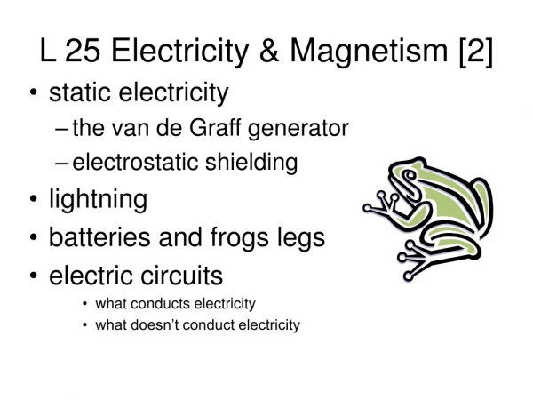 L 25 Electricity &amp; Magnetism [2]