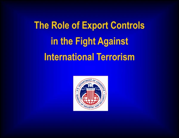 The Role of Export Controls  in the Fight Against  International Terrorism