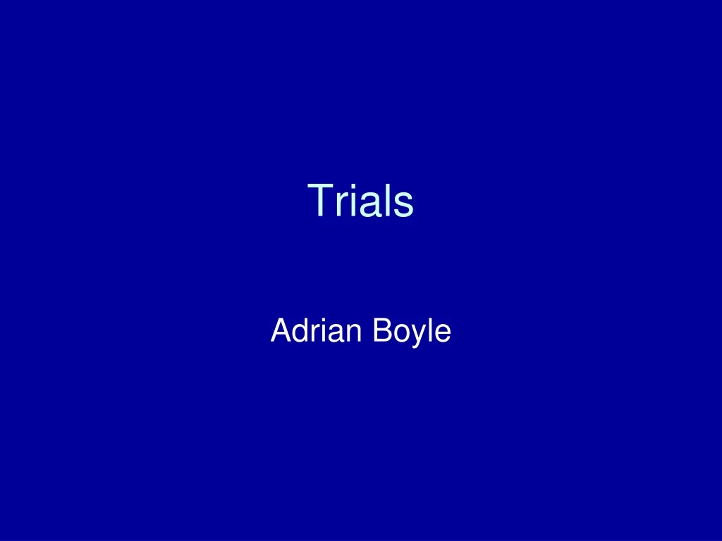 trials