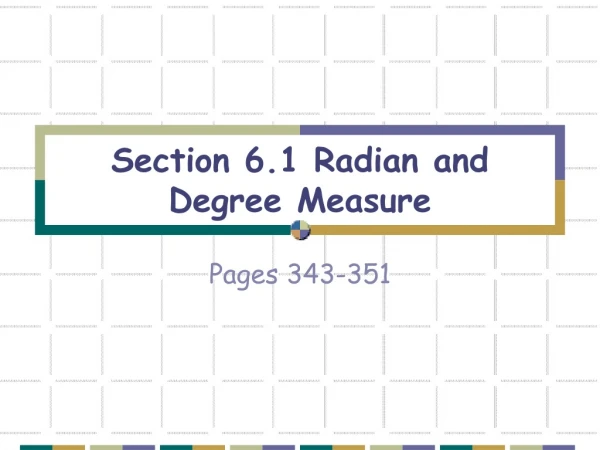 Section 6.1 Radian and Degree Measure