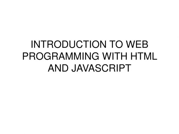 INTRODUCTION TO WEB PROGRAMMING WITH HTML AND JAVASCRIPT