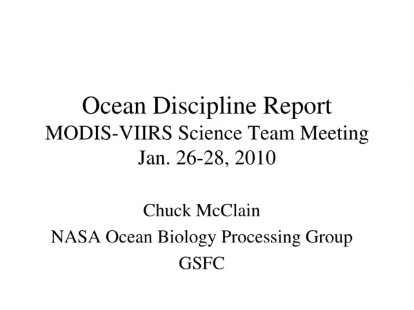 Ocean Discipline Report MODIS-VIIRS Science Team Meeting Jan. 26-28, 2010
