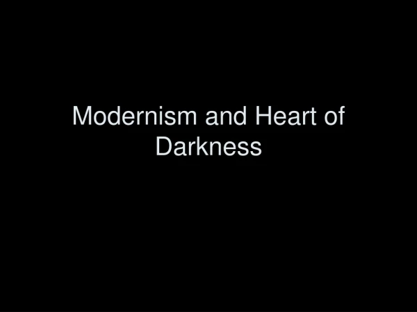 Modernism and Heart of Darkness