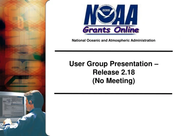 User Group Presentation –  Release 2.18 (No Meeting)
