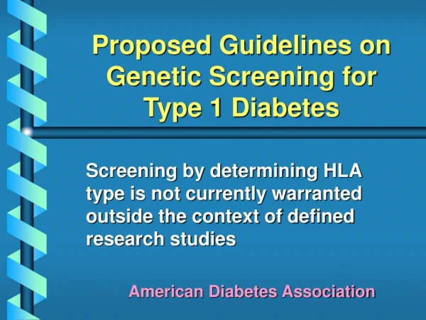 Proposed Guidelines on Genetic Screening for  Type 1 Diabetes