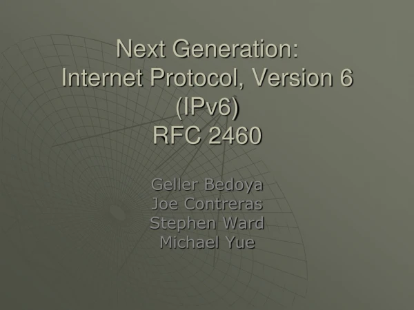 Next Generation:  Internet Protocol, Version 6 (IPv6) RFC 2460