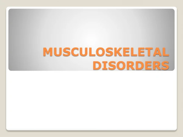 MUSCULOSKELETAL DISORDERS