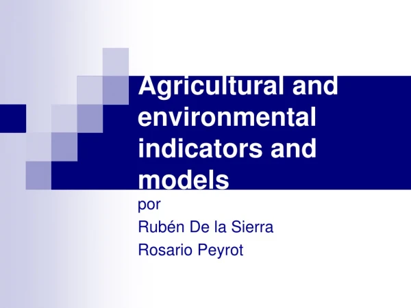 Agricultural and environmental indicators and models