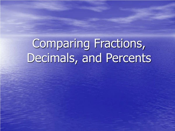 Comparing Fractions, Decimals, and Percents