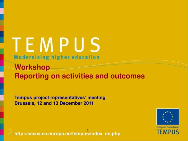 Workshop  Reporting on activities and outcomes Tempus project representatives’ meeting