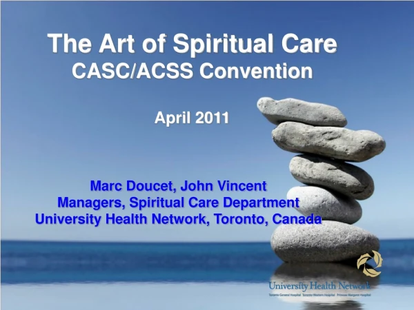 The Art of Spiritual Care CASC/ACSS Convention April 2011