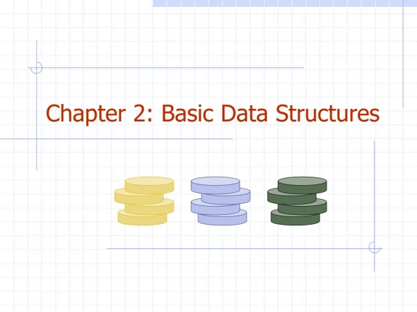 Chapter 2: Basic Data Structures