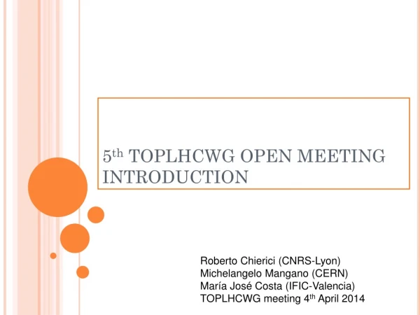 5 th  TOPLHCWG OPEN MEETING INTRODUCTION