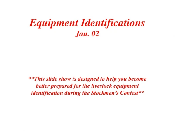 Equipment Identifications Jan. 02