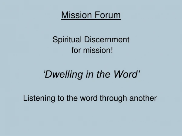 Mission Forum Spiritual Discernment  for mission! ‘Dwelling in the Word’
