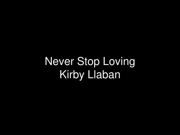 Never Stop Loving Kirby Llaban