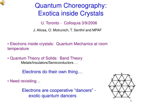 Quantum Choreography:   Exotica inside Crystals
