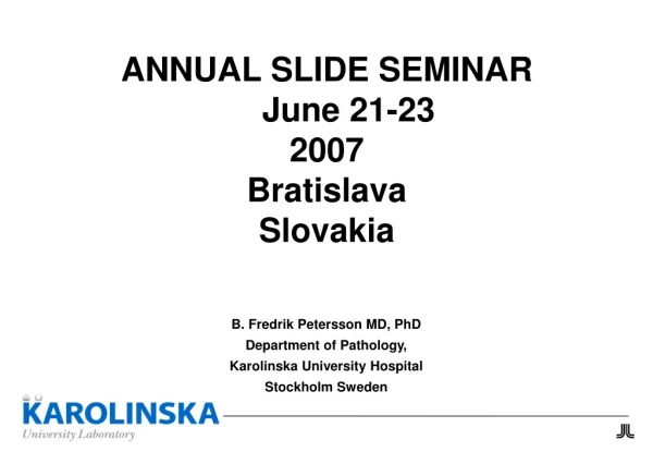 ANNUAL SLIDE SEMINAR 	June 21-23  2007  Bratislava  Slovakia