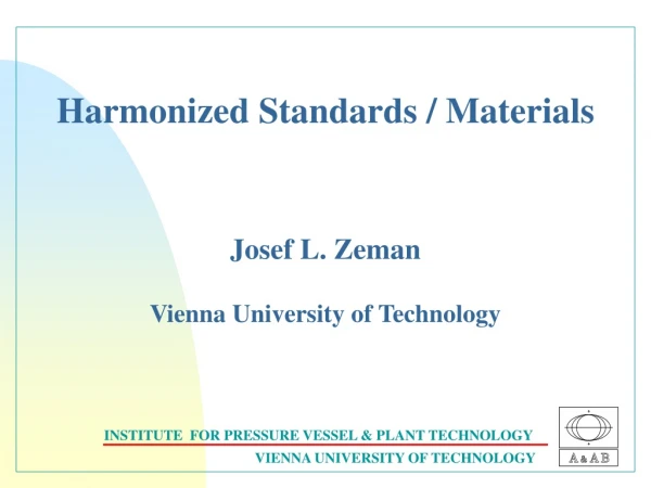 Harmonized Standards / Materials Josef L. Zeman Vienna University of Technology