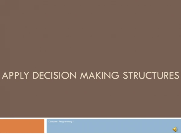 Apply Decision Making Structures