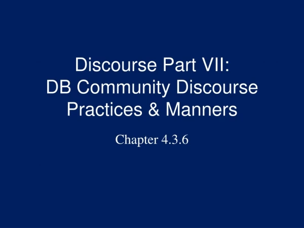 Discourse Part VII: DB Community Discourse Practices &amp; Manners