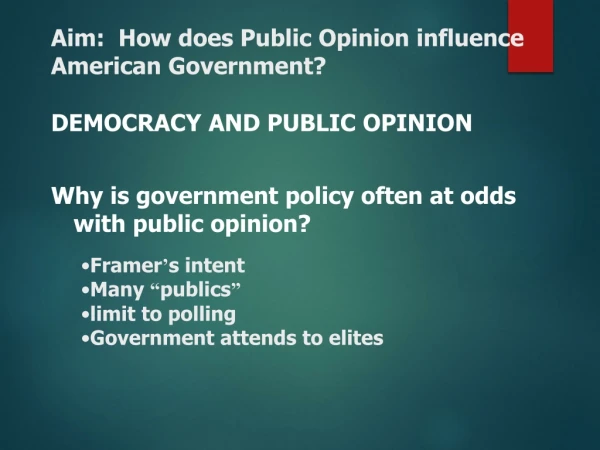 Aim:  How does Public Opinion influence American Government?