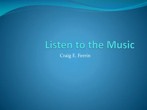 Listen to the Music
