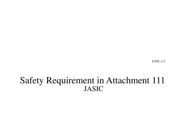 EVPC-2-5 Safety Requirement in Attachment 111
