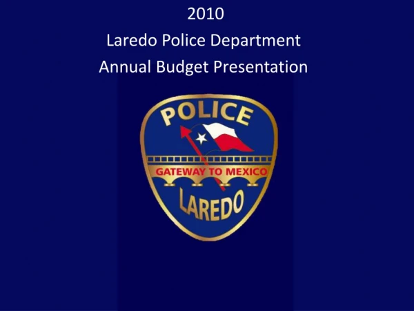 2010 Laredo Police Department Annual Budget Presentation
