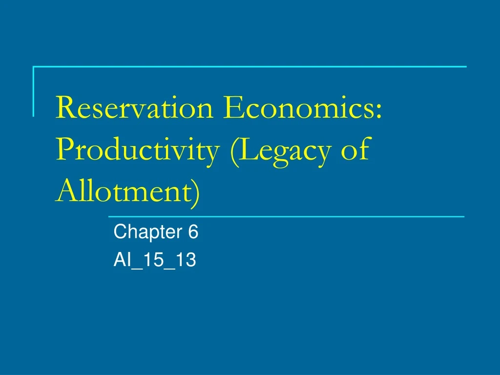 reservation economics productivity legacy of allotment
