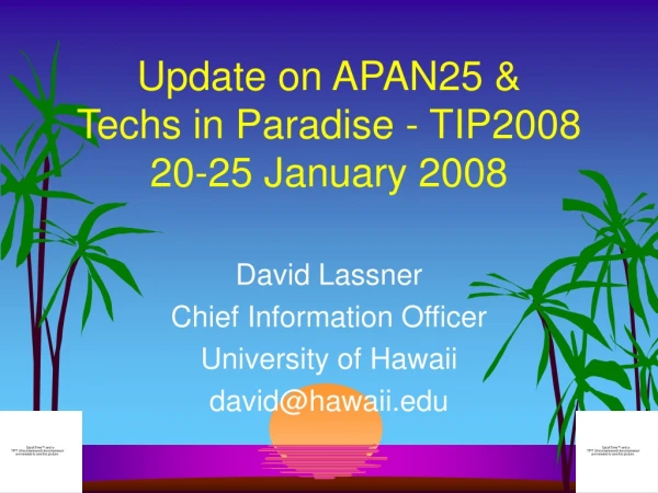 Update on APAN25 &amp; Techs in Paradise - TIP2008 20-25 January 2008